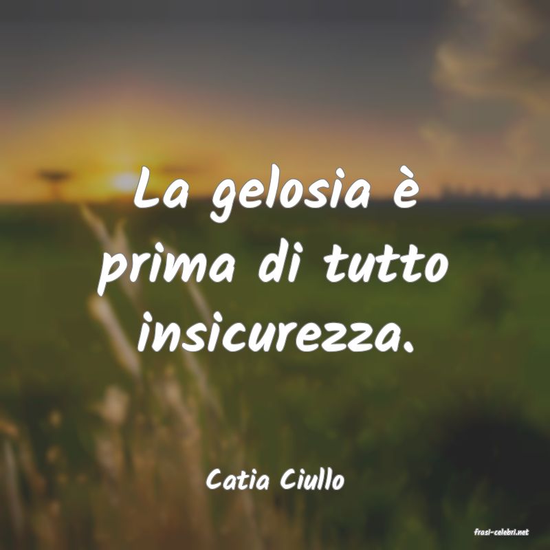 frasi di  Catia Ciullo
