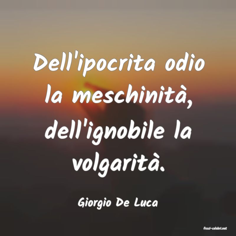 frasi di  Giorgio De Luca
