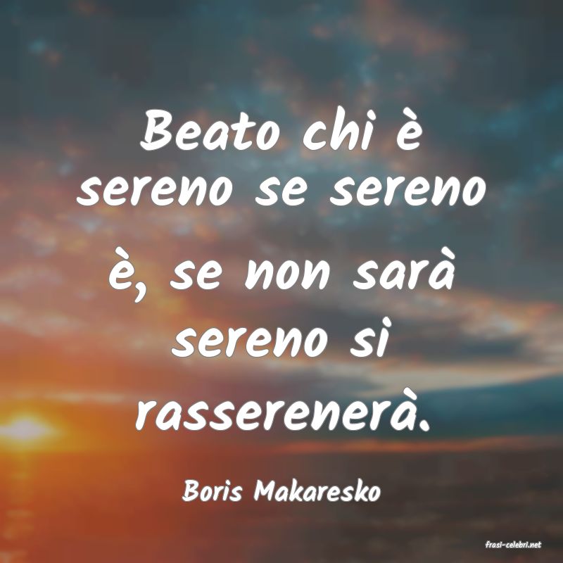 frasi di  Boris Makaresko
