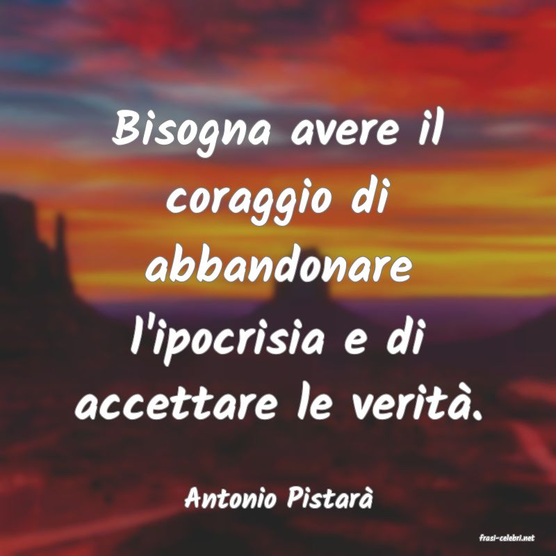 frasi di Antonio Pistar