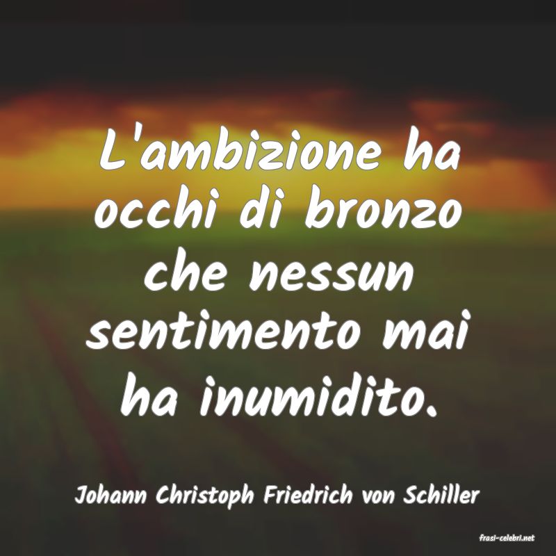 frasi di Johann Christoph Friedrich von Schiller