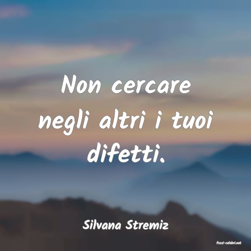 frasi di Silvana Stremiz