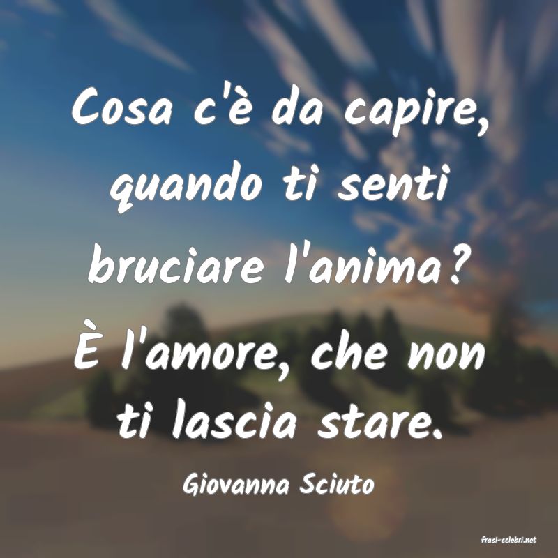frasi di  Giovanna Sciuto
