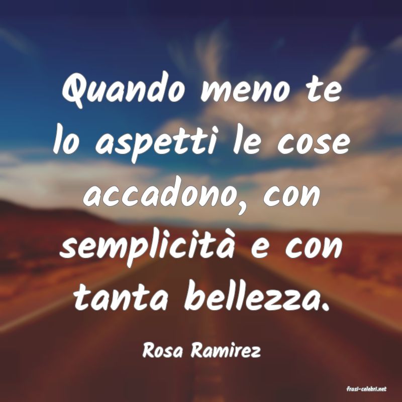 frasi di  Rosa Ramirez
