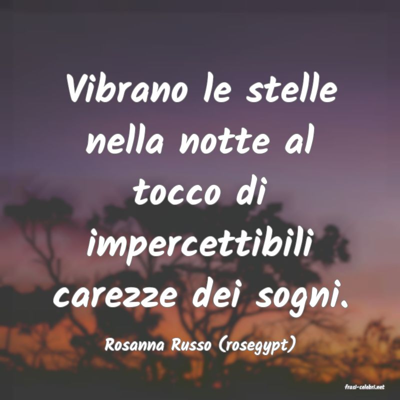 frasi di  Rosanna Russo (rosegypt)
