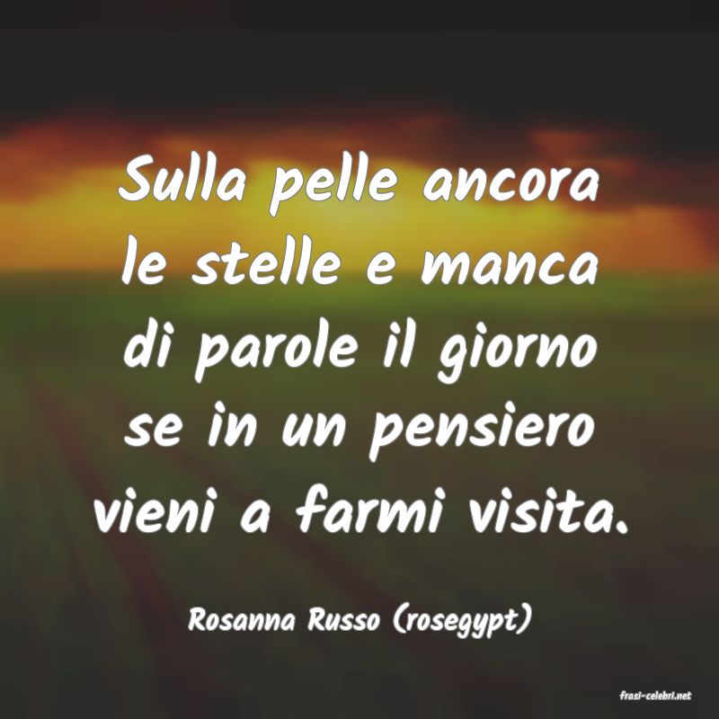 frasi di  Rosanna Russo (rosegypt)
