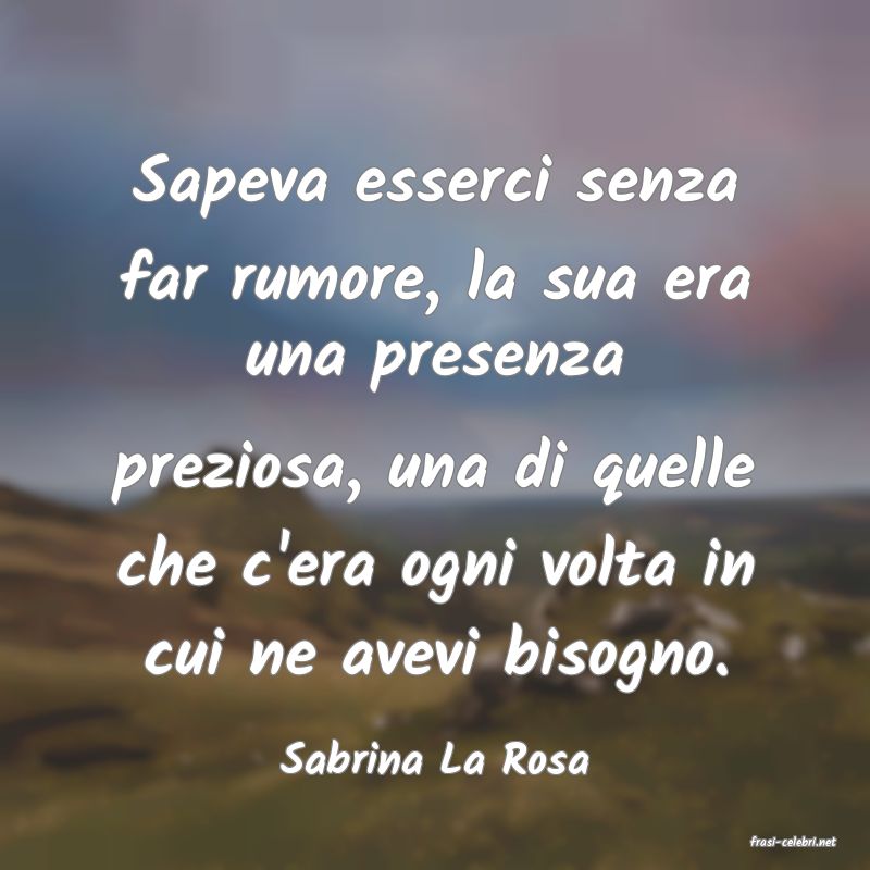 frasi di  Sabrina La Rosa

