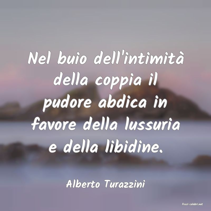 frasi di  Alberto Turazzini
