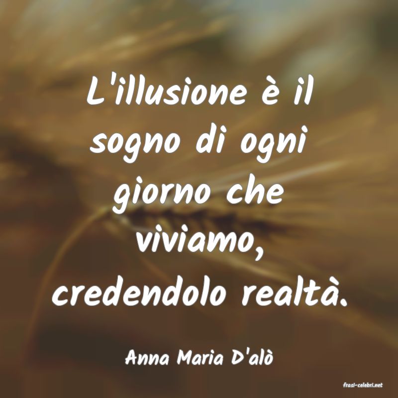 frasi di Anna Maria D'al