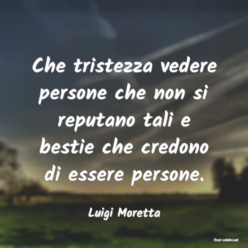 frasi di  Luigi Moretta
