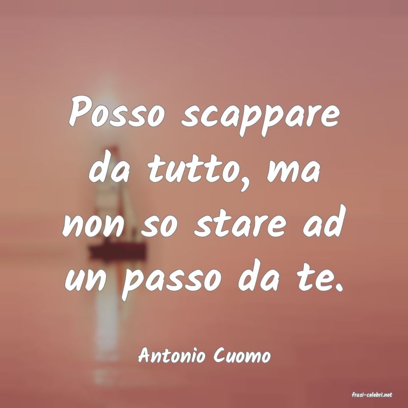 frasi di  Antonio Cuomo
