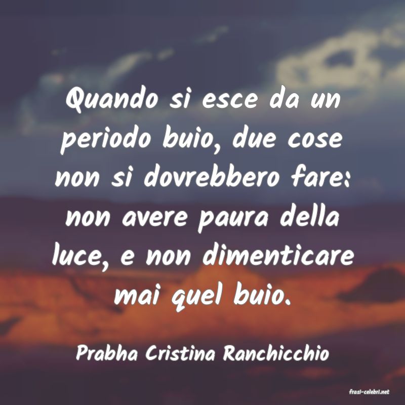 frasi di  Prabha Cristina Ranchicchio
