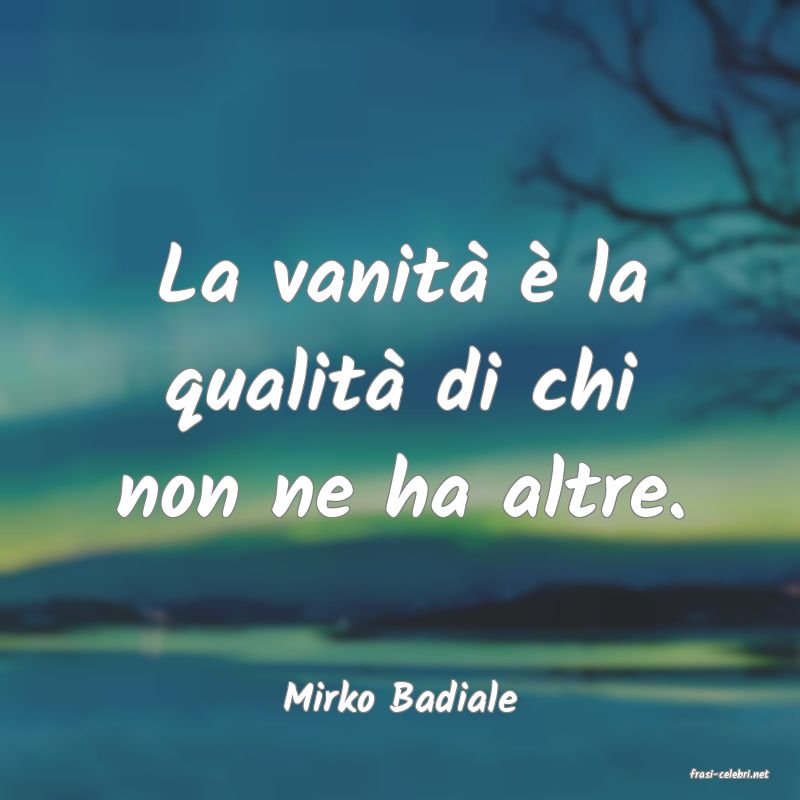 frasi di  Mirko Badiale
