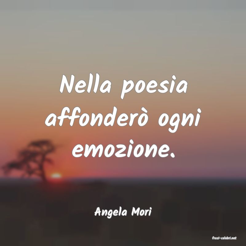 frasi di  Angela Mori

