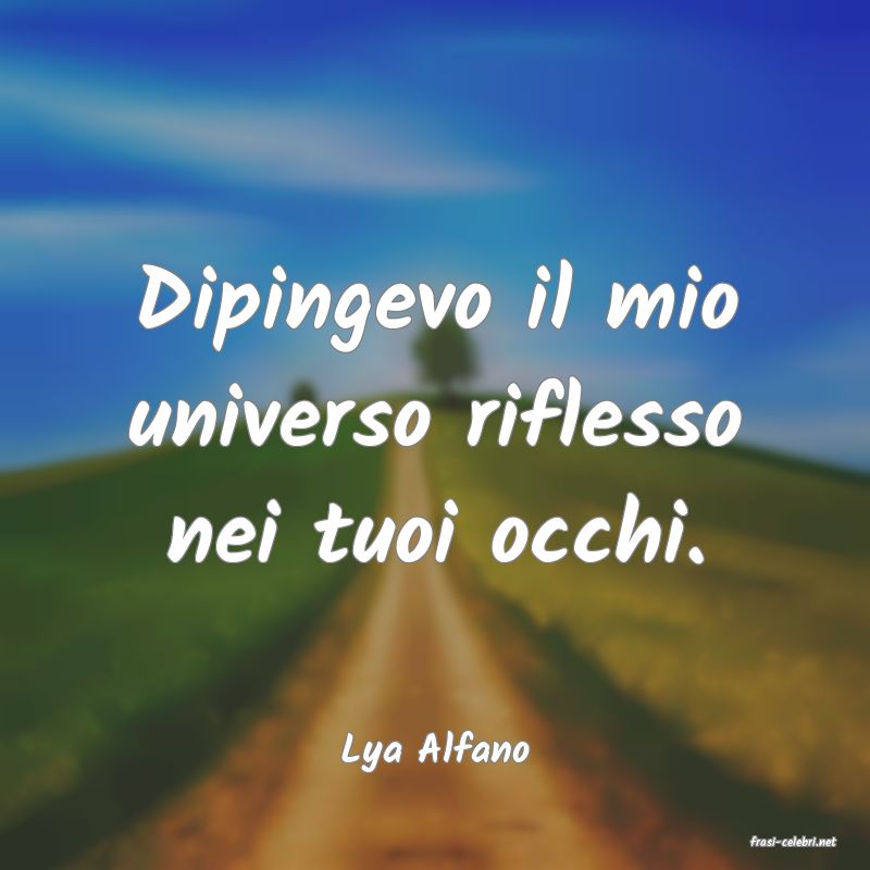 frasi di  Lya Alfano
