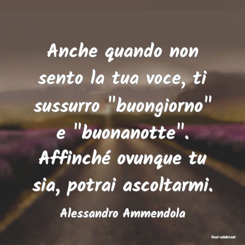 frasi di  Alessandro Ammendola
