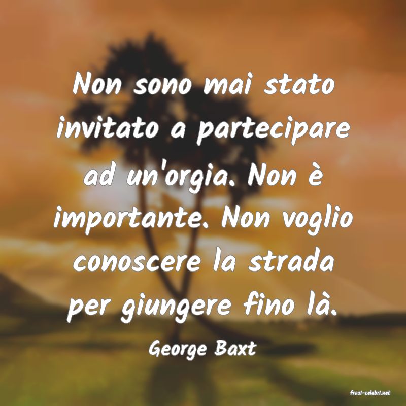 frasi di  George Baxt
