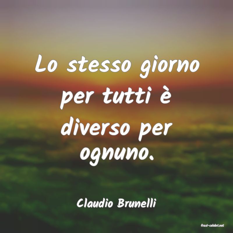 frasi di  Claudio Brunelli
