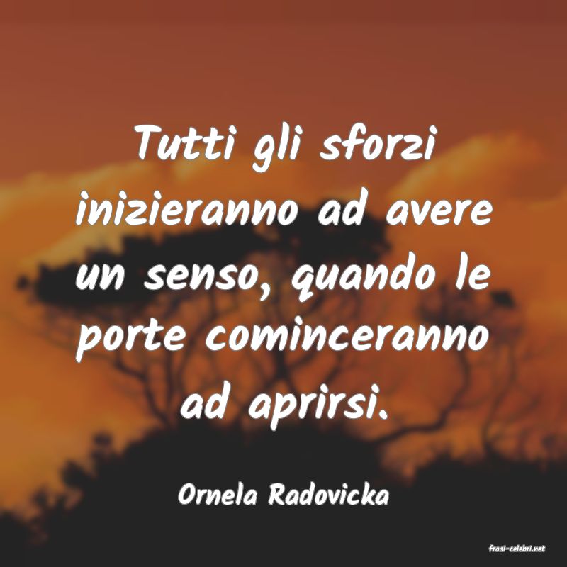 frasi di  Ornela Radovicka
