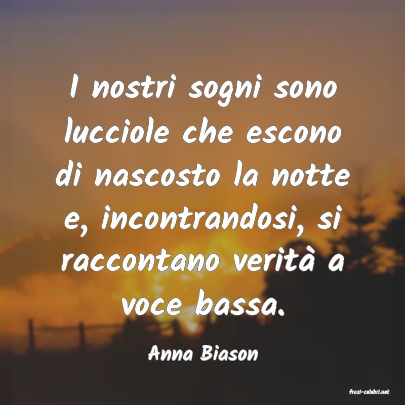 frasi di  Anna Biason
