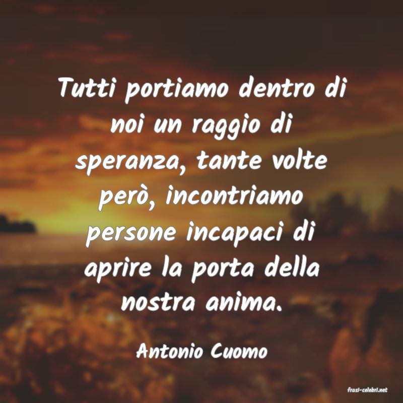 frasi di  Antonio Cuomo
