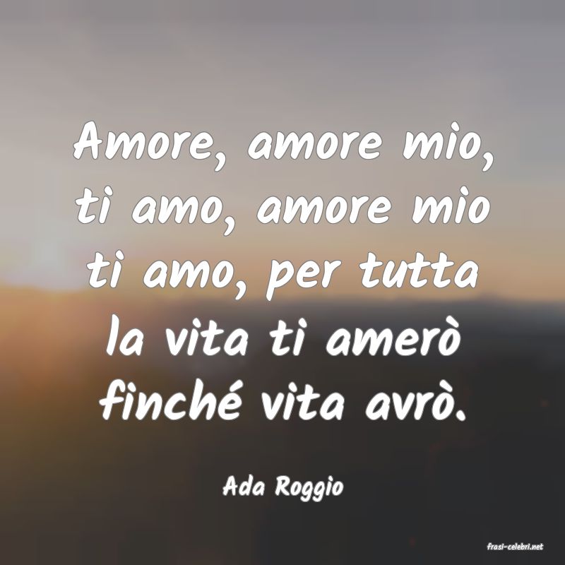 frasi di  Ada Roggio
