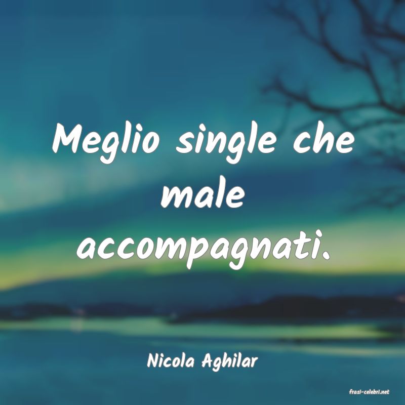 frasi di Nicola Aghilar