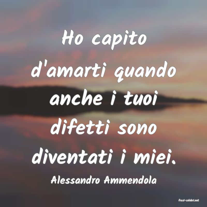 frasi di  Alessandro Ammendola
