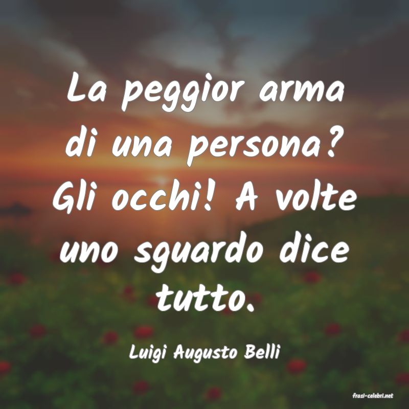 frasi di  Luigi Augusto Belli
