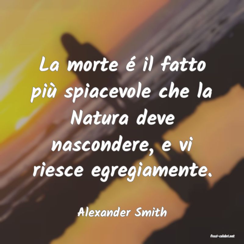 frasi di  Alexander Smith
