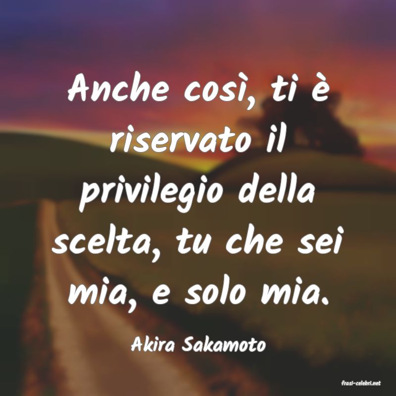 frasi di  Akira Sakamoto
