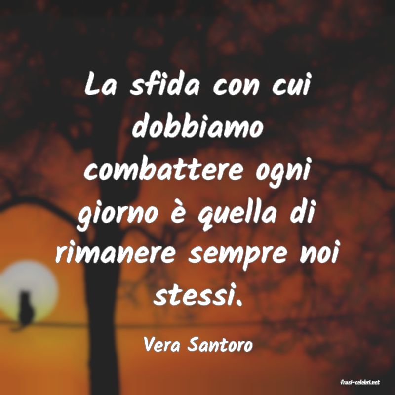frasi di  Vera Santoro
