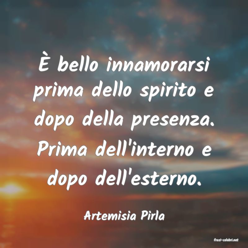 frasi di  Artemisia Pirla
