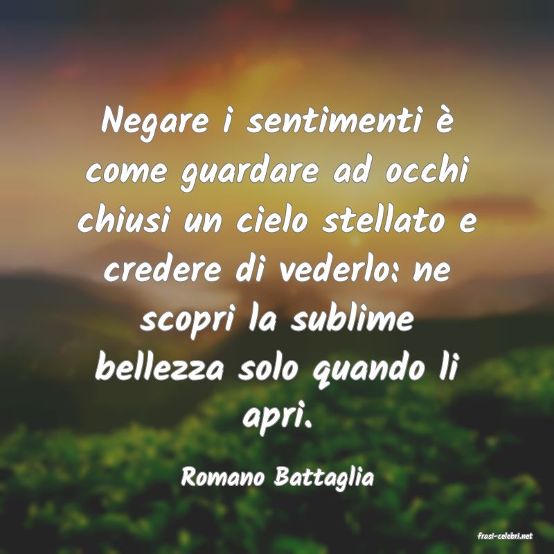 frasi di  Romano Battaglia
