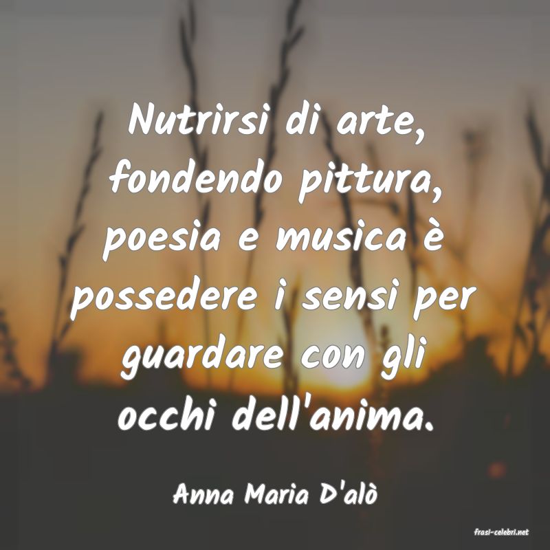 frasi di Anna Maria D'al