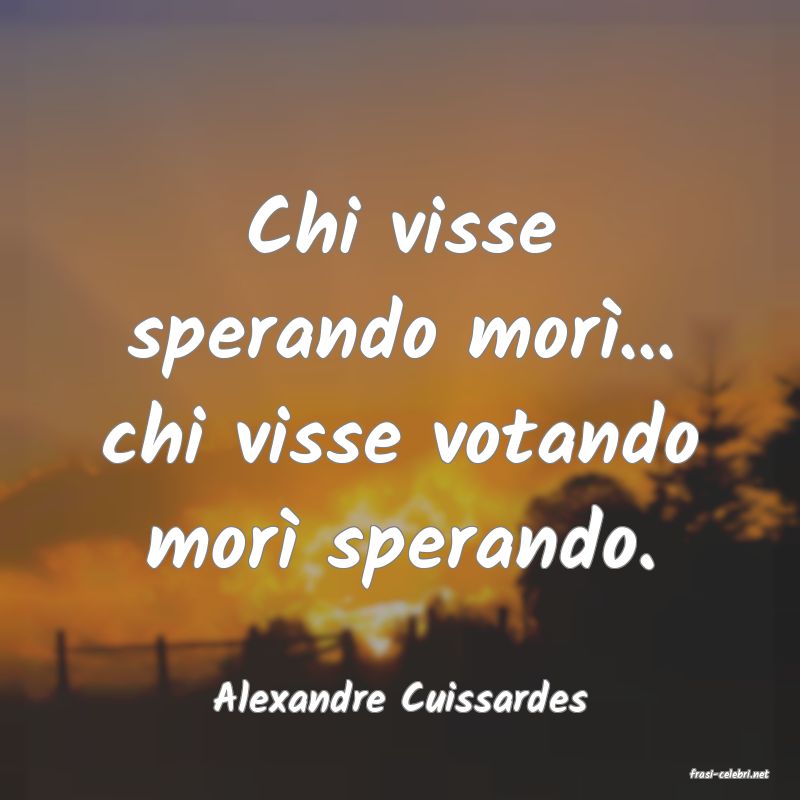 frasi di  Alexandre Cuissardes
