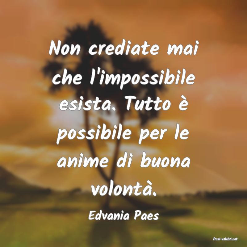 frasi di  Edvania Paes

