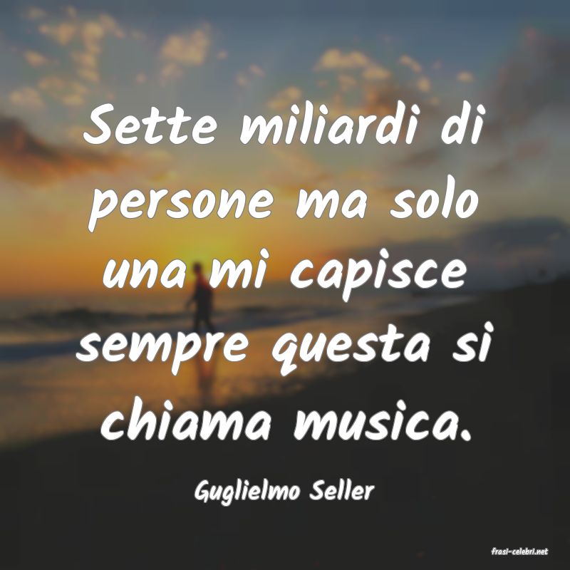 frasi di  Guglielmo Seller
