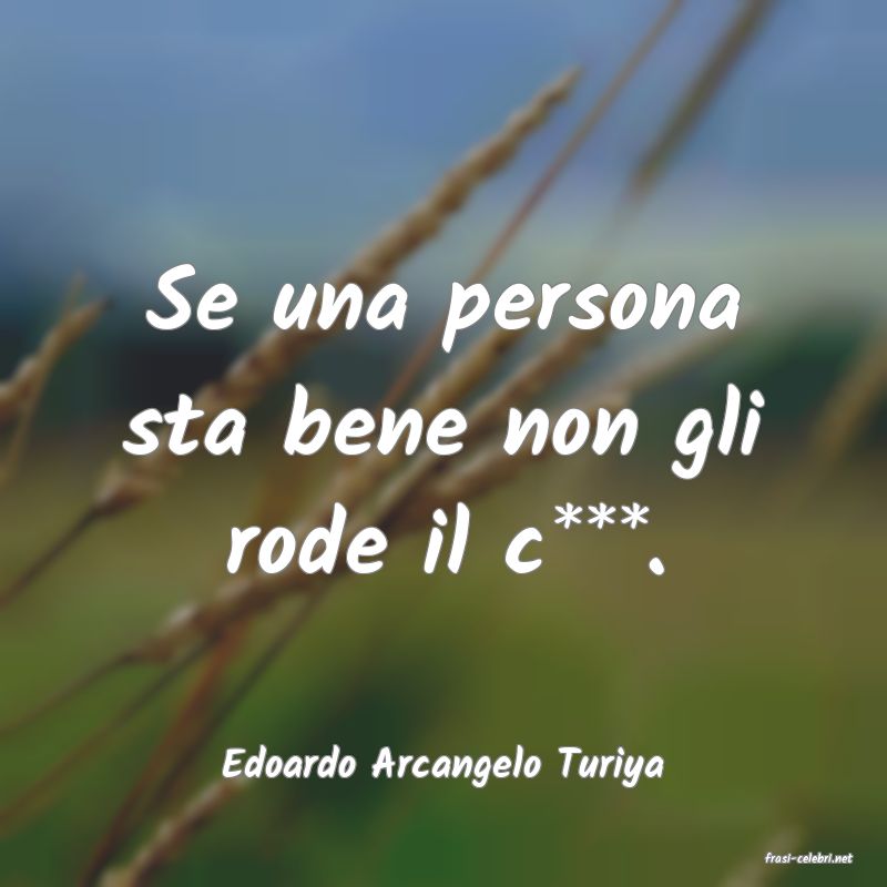 frasi di  Edoardo Arcangelo Turiya
