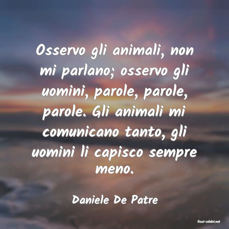 frasi di  Daniele De Patre
