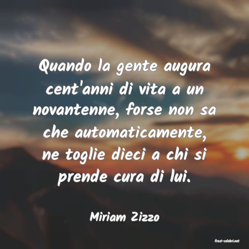 frasi di  Miriam Zizzo
