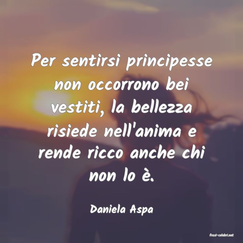 frasi di  Daniela Aspa
