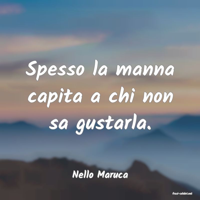 frasi di  Nello Maruca

