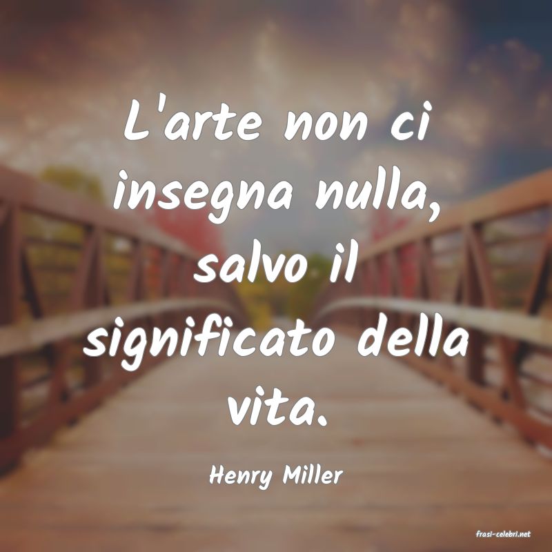 frasi di  Henry Miller
