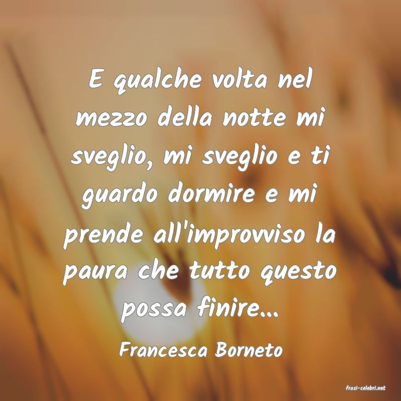 frasi di  Francesca Borneto
