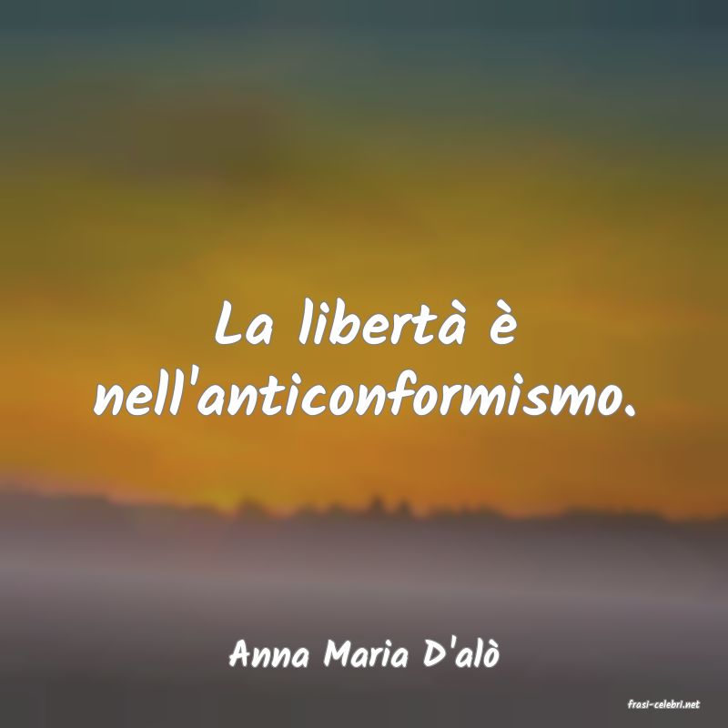 frasi di Anna Maria D'al