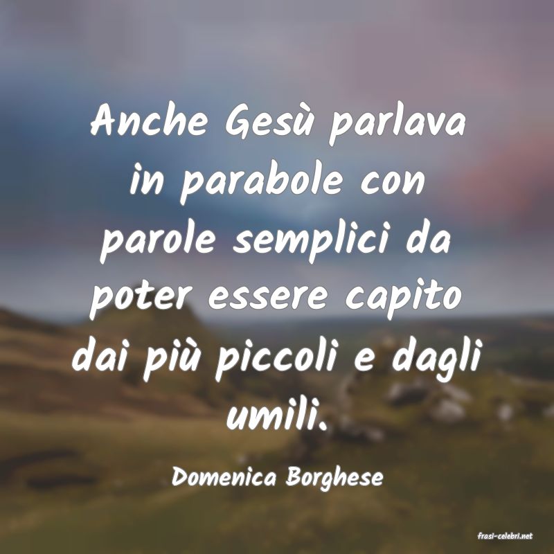 frasi di  Domenica Borghese
