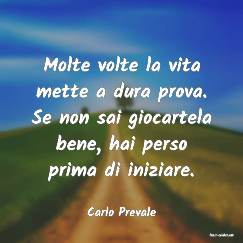 frasi di  Carlo Prevale
