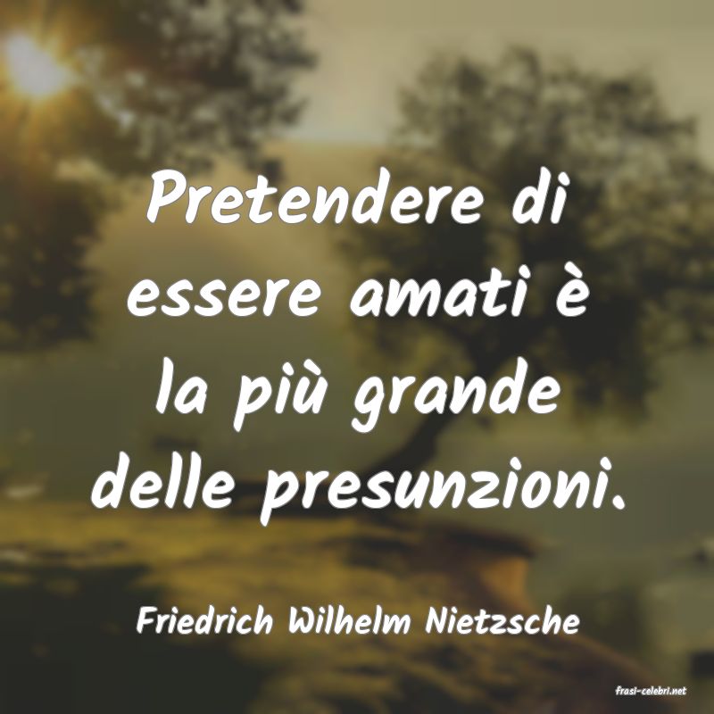 frasi di  Friedrich Wilhelm Nietzsche
