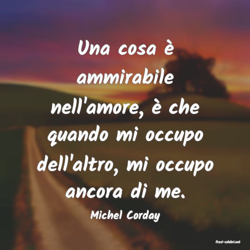 frasi di  Michel Corday
